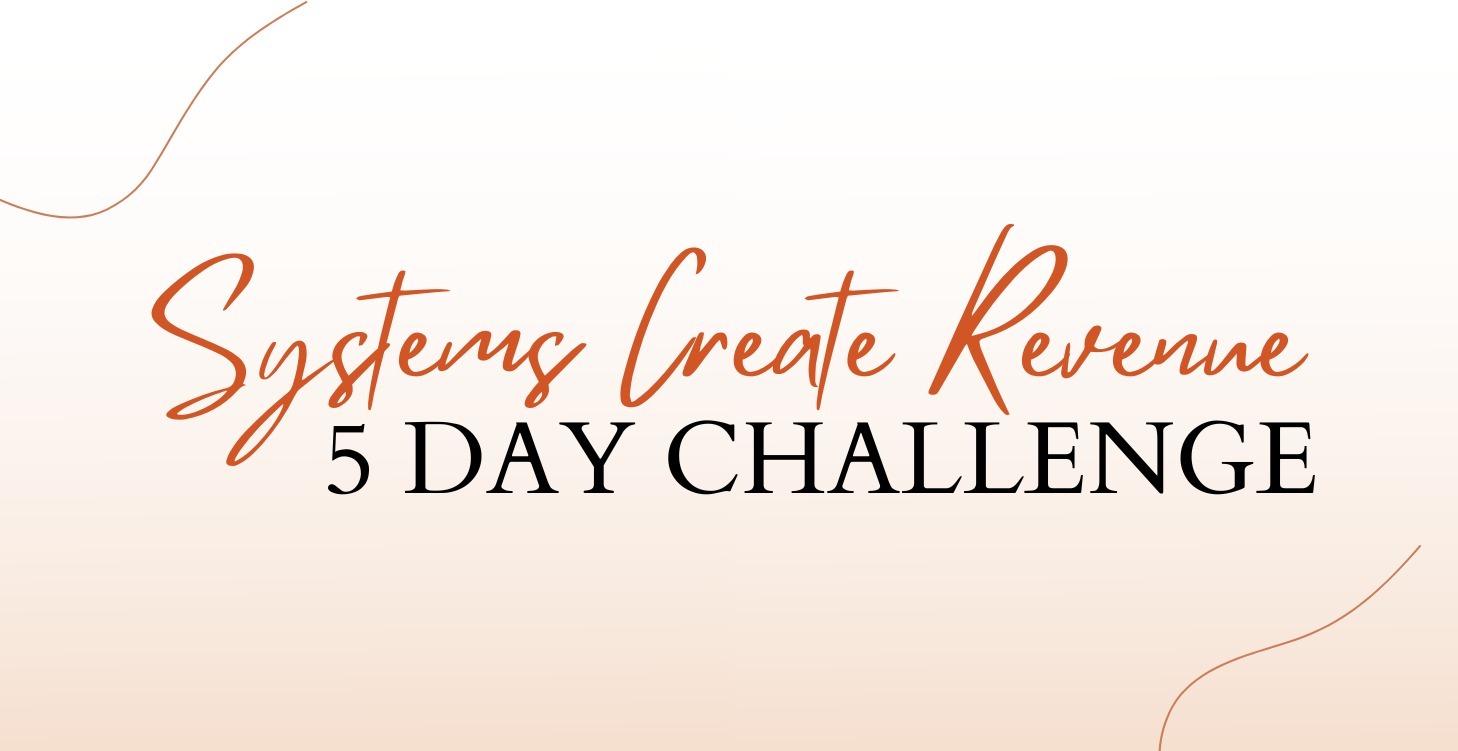 Systems Create Revenue - 5 Day Challenge