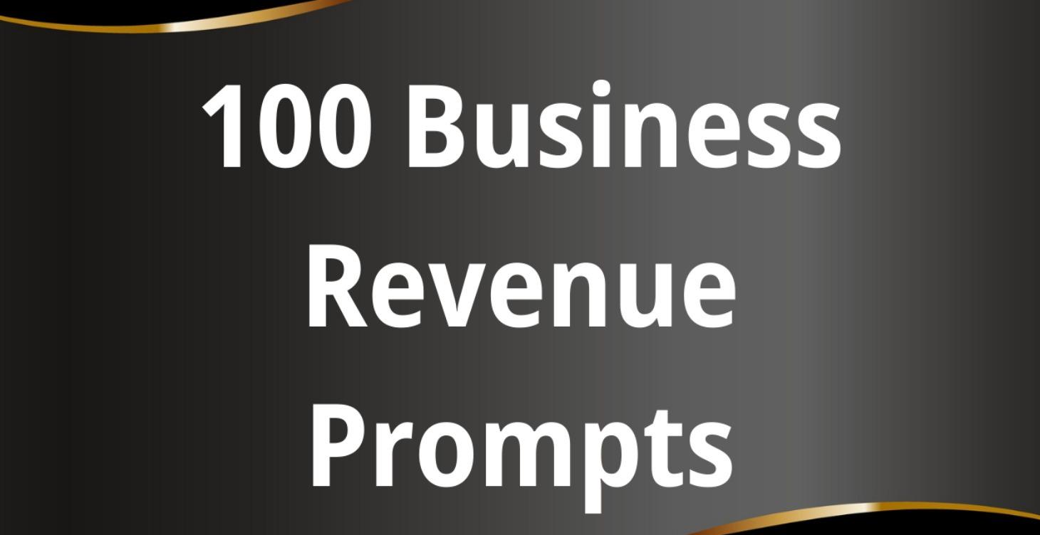 100 Business Revenue Prompts!