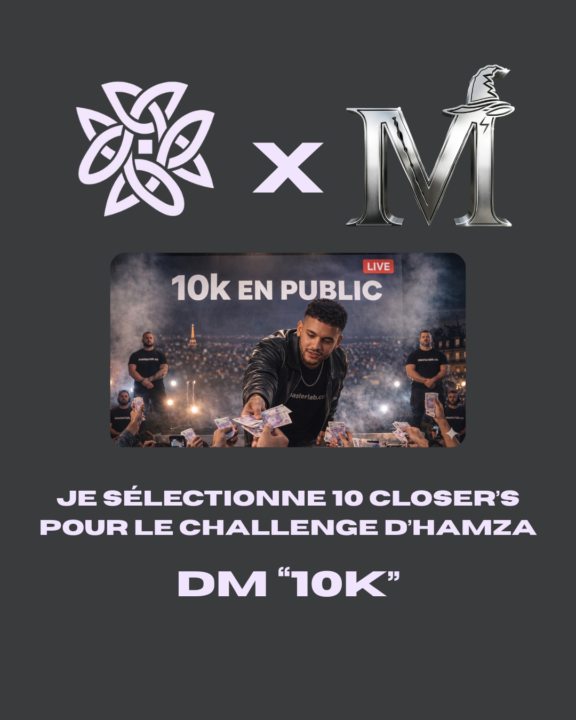 JE SÉLECTIONNE 10 CLOSER'S POUR LE CHALLENGE D'HAMZA 