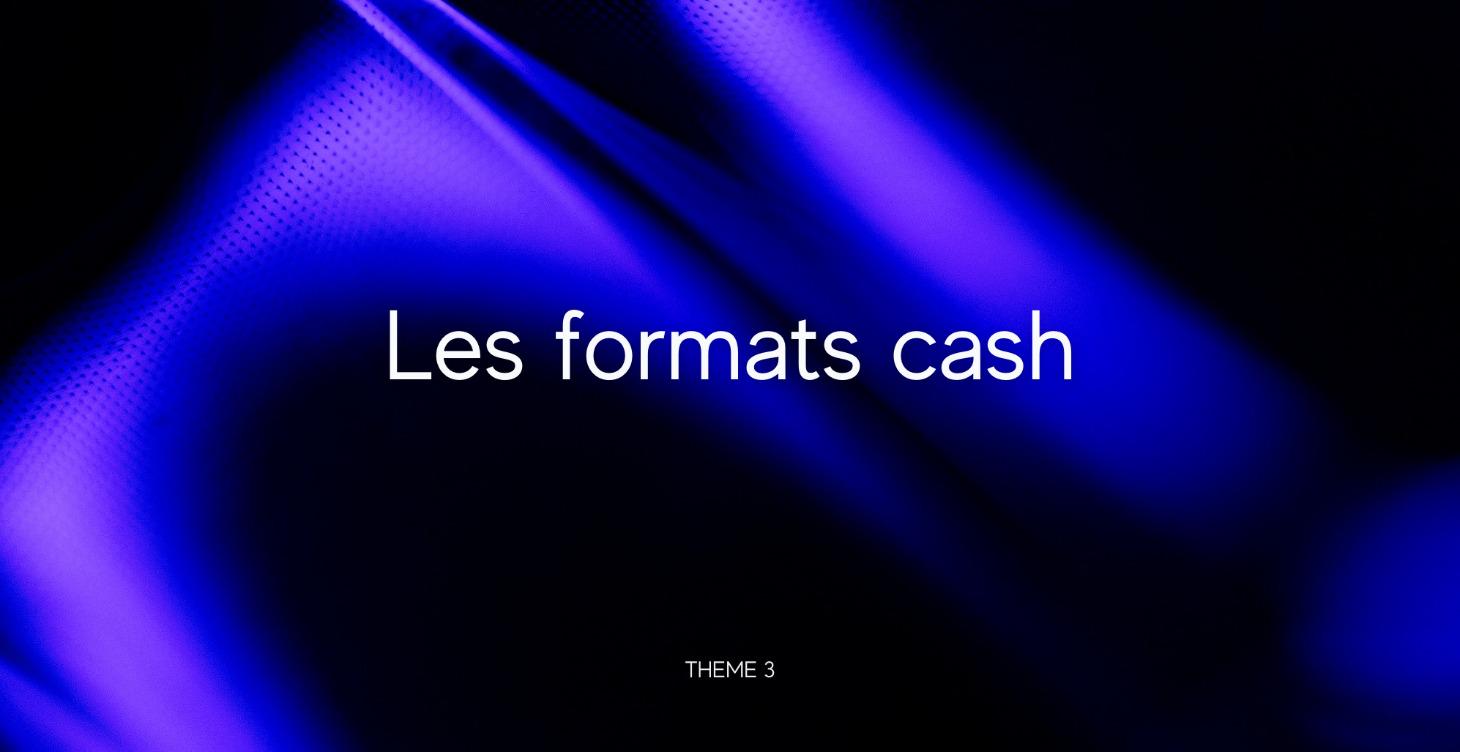 T3 : Les formats cash