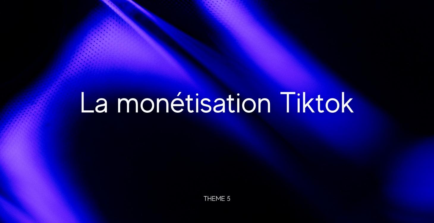T5 : Monétisation Tiktok