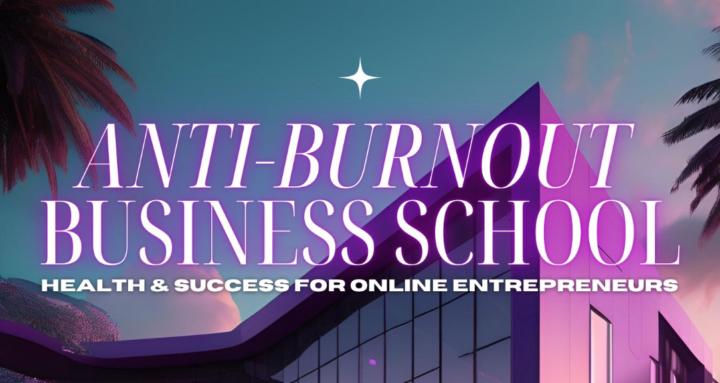 ANTI-BURNOUT BUSINESS SCHOOL