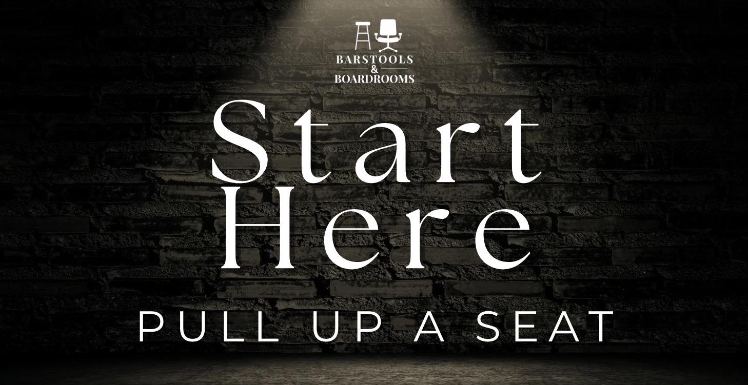Start Here: Pull Up a Seat
