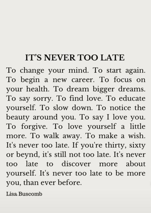 Its never to late