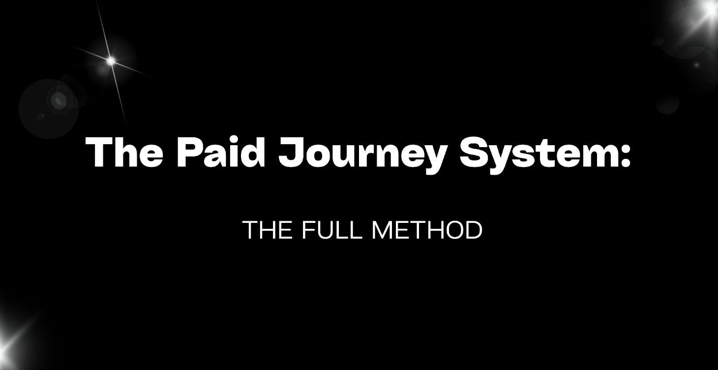 The Paid Journey System: The Full Method
