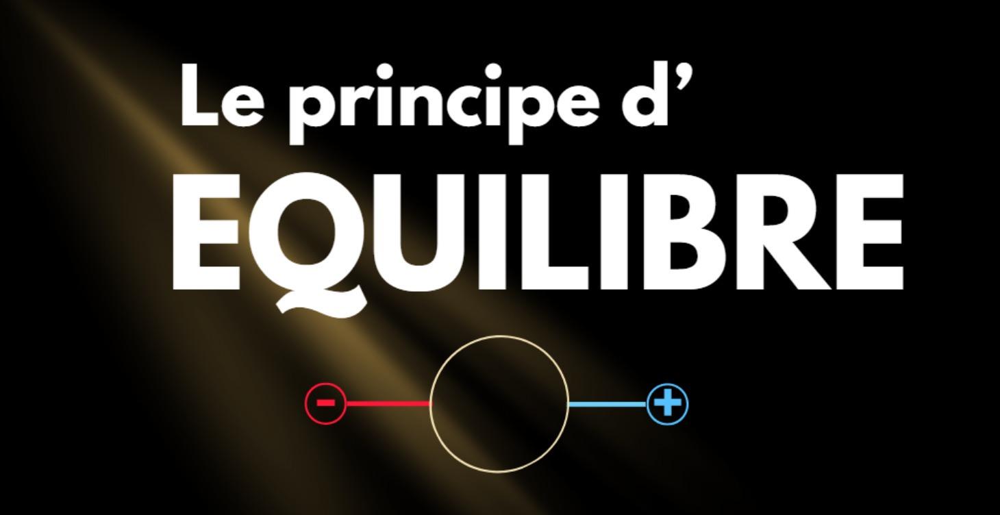 LE PRINCIPE D'EQUILIBRE - Avancé 🚀