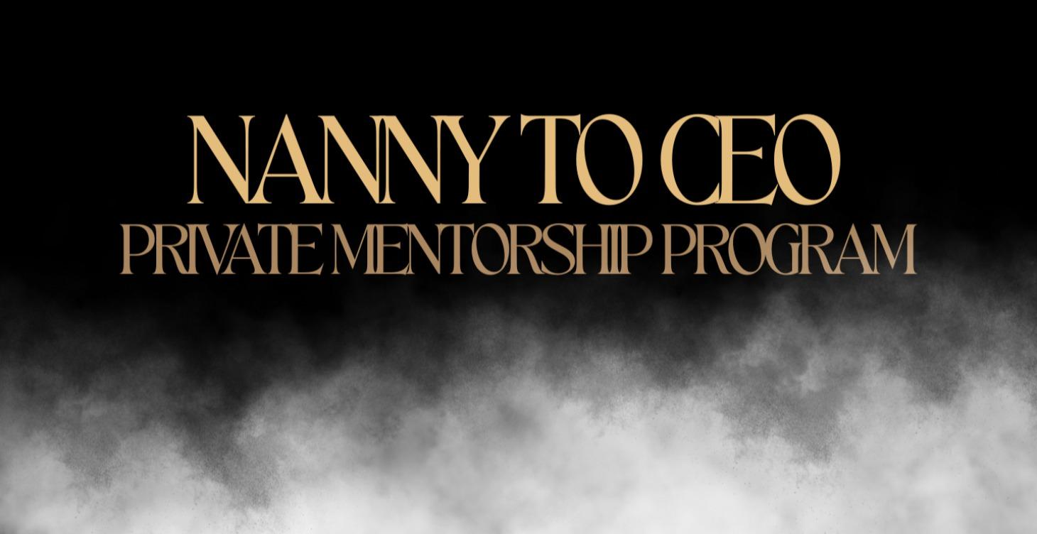 Nanny to CEO Private Mentorship