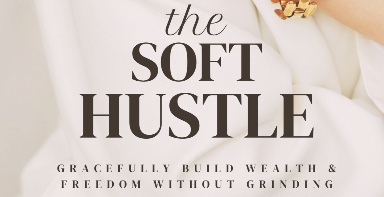 The Soft Hustle Toolkit