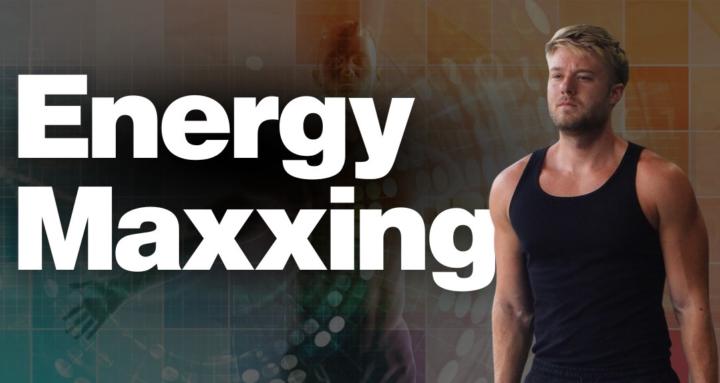 Energymaxxing with Reecebrah