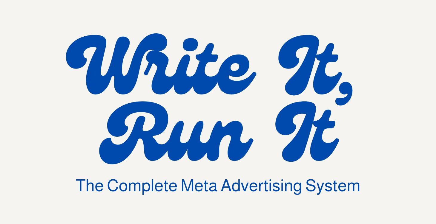 Write It, Run It: The Complete Meta Ad System