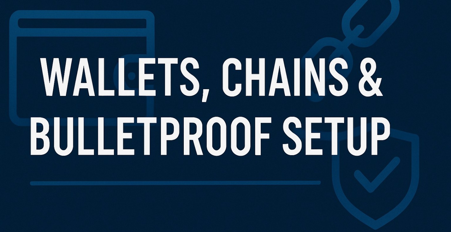 Module 2: Wallets, Chains & Bulletproof Setup
