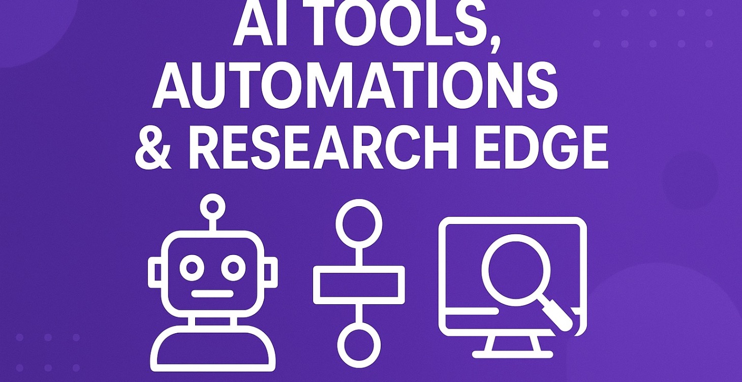 Module 6: AI Tools, Automations & Research Edge