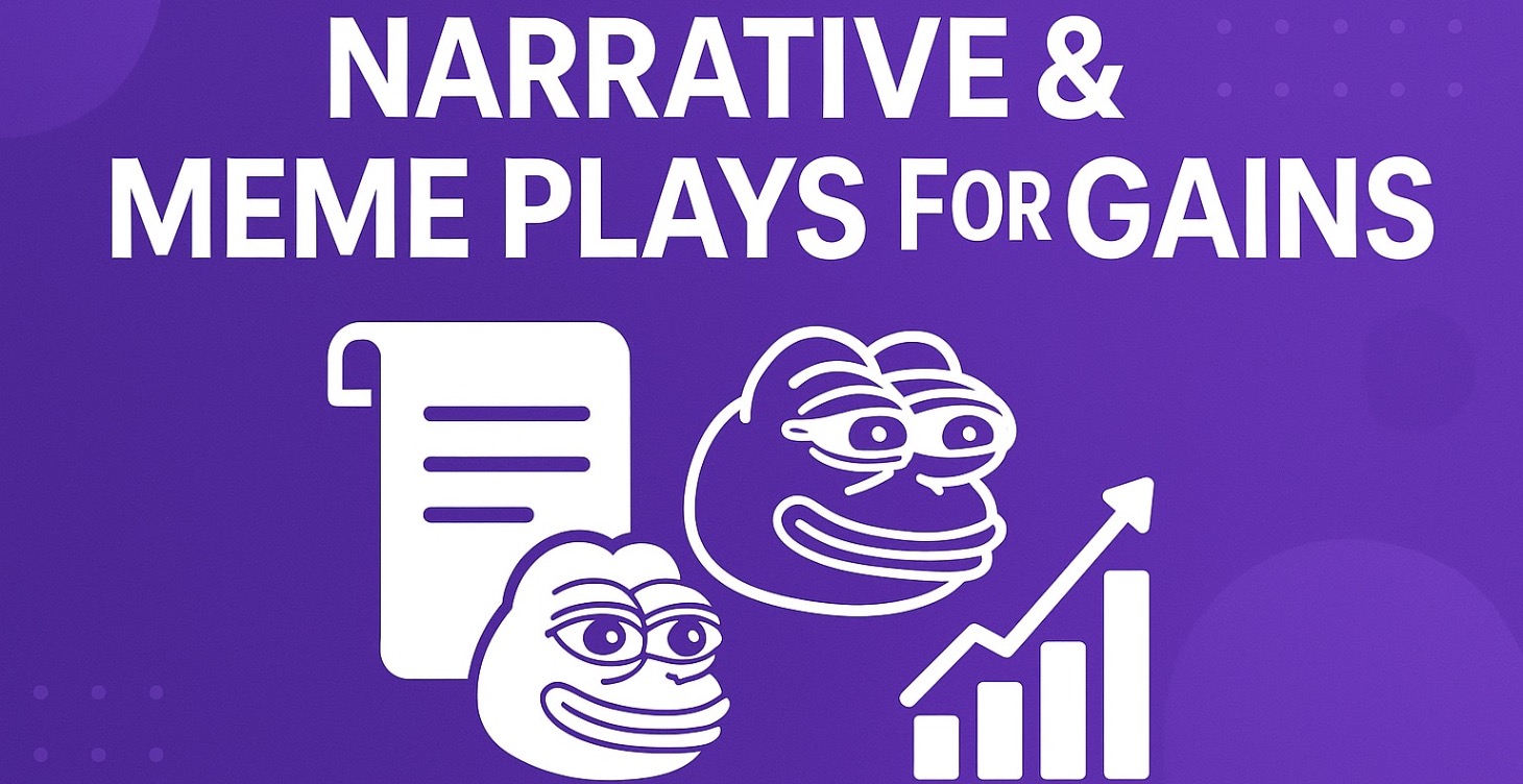 Module 5: Narrative & Meme Plays for Gains
