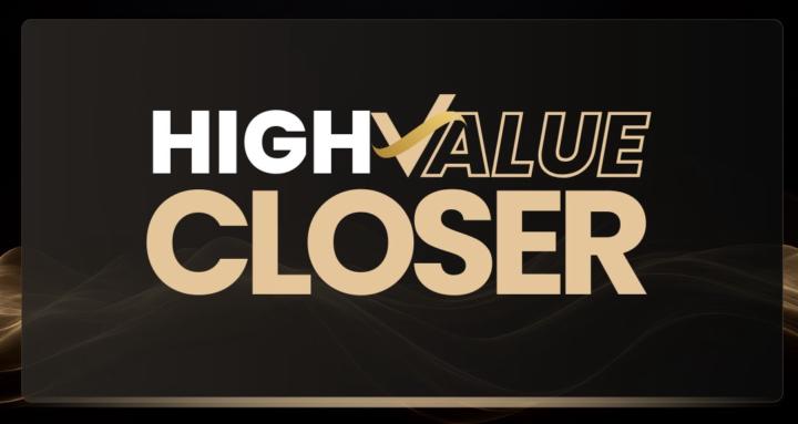 High Value Closer