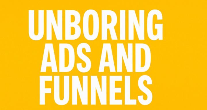 Unboring Ads & Funnels