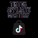 TikTok Shop Affiliate Mastery