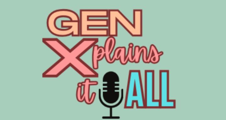 Gen Xplains It All
