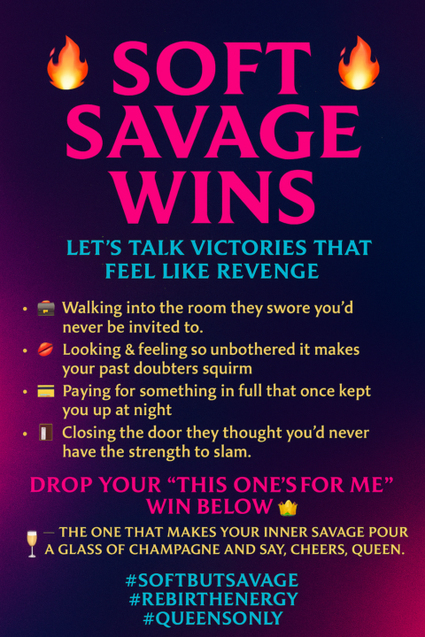 🔥 Soft Savage Wins — Let’s Talk Victories That Feel Like Revenge 🔥