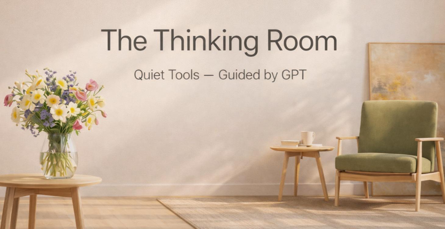 The Thinking Room |Quite Tools| Guided by GPTT