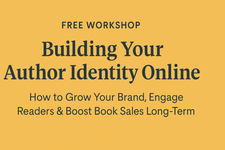 Free Online Workshop: Beyond the Book – Building Your Author Identity Online How to Grow Your Brand, Engage Readers & Boost Book Sales Long-Term