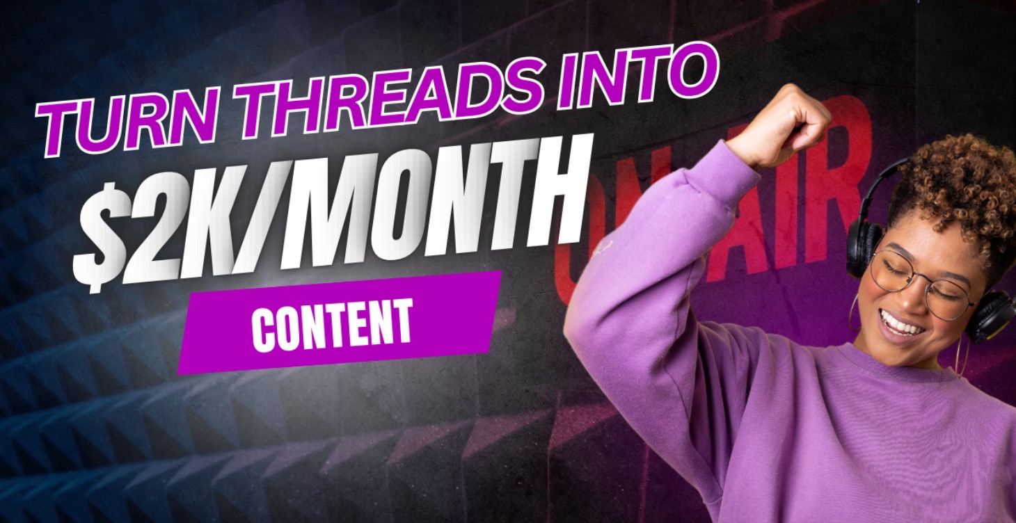 Turn Threads Into $2K/Month Content