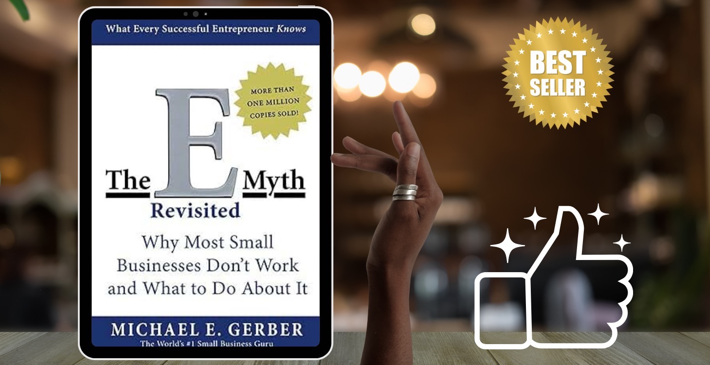 E-Myth Revisited : Make Your Small Biz Fail Proof