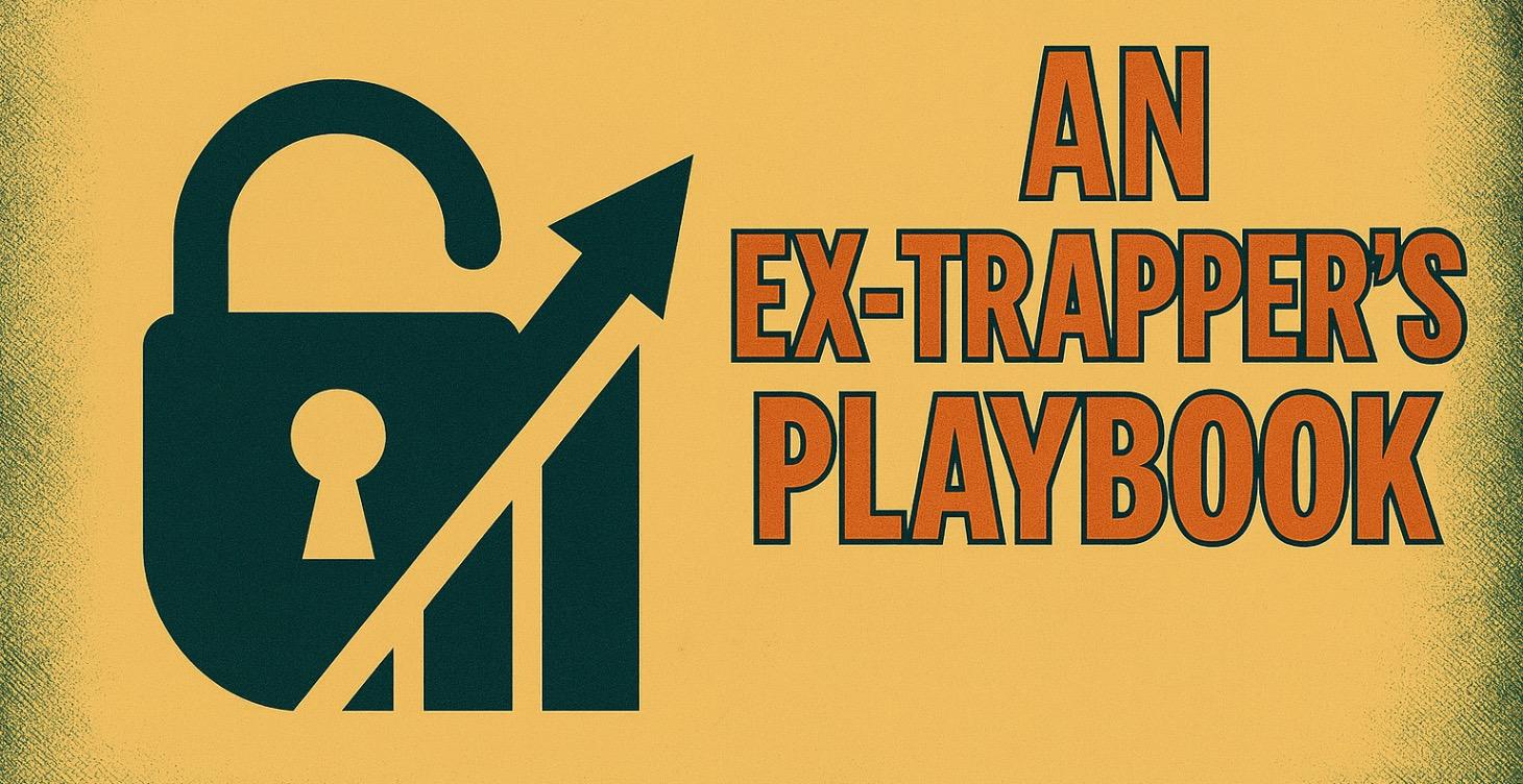 An Ex-Trappers Playbook (Coming Soon)