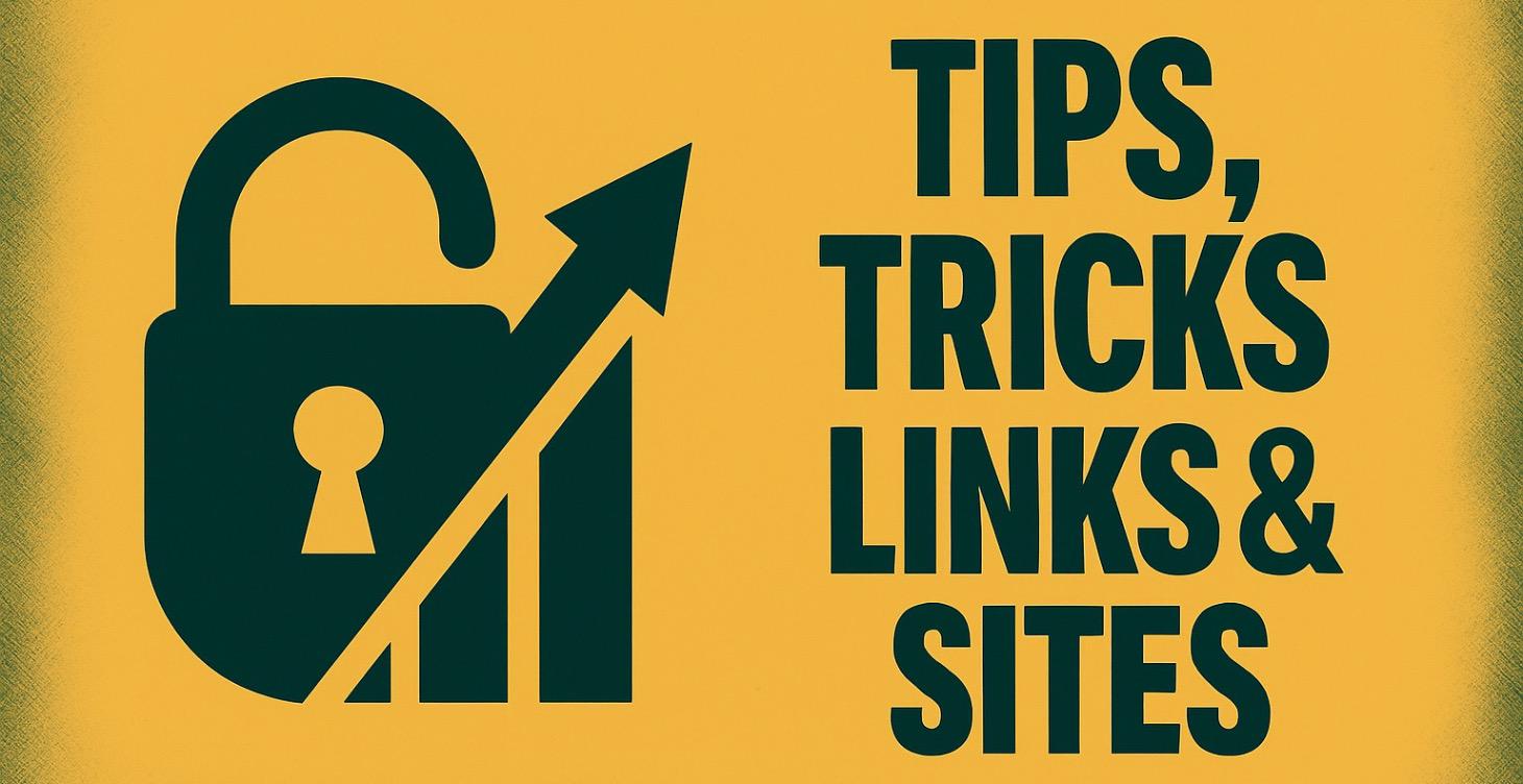 Final Tips, Tricks, Links and Sites