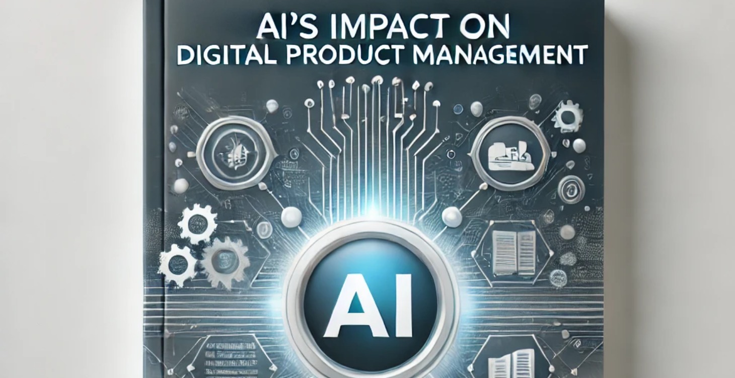 Impacts of AI on Digital Product Management