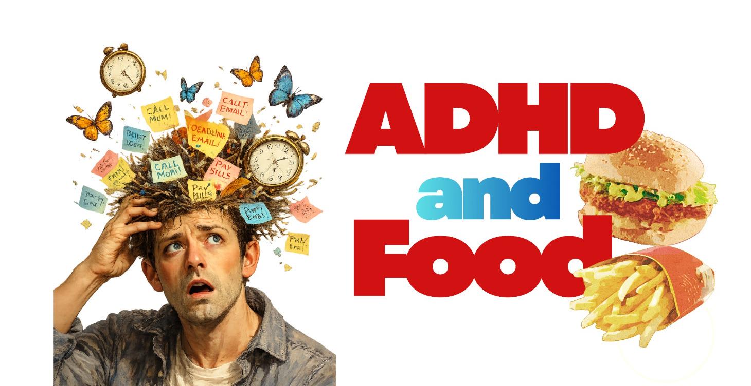 ADHD and Food 🍔 🍟🍩 🥤 Free