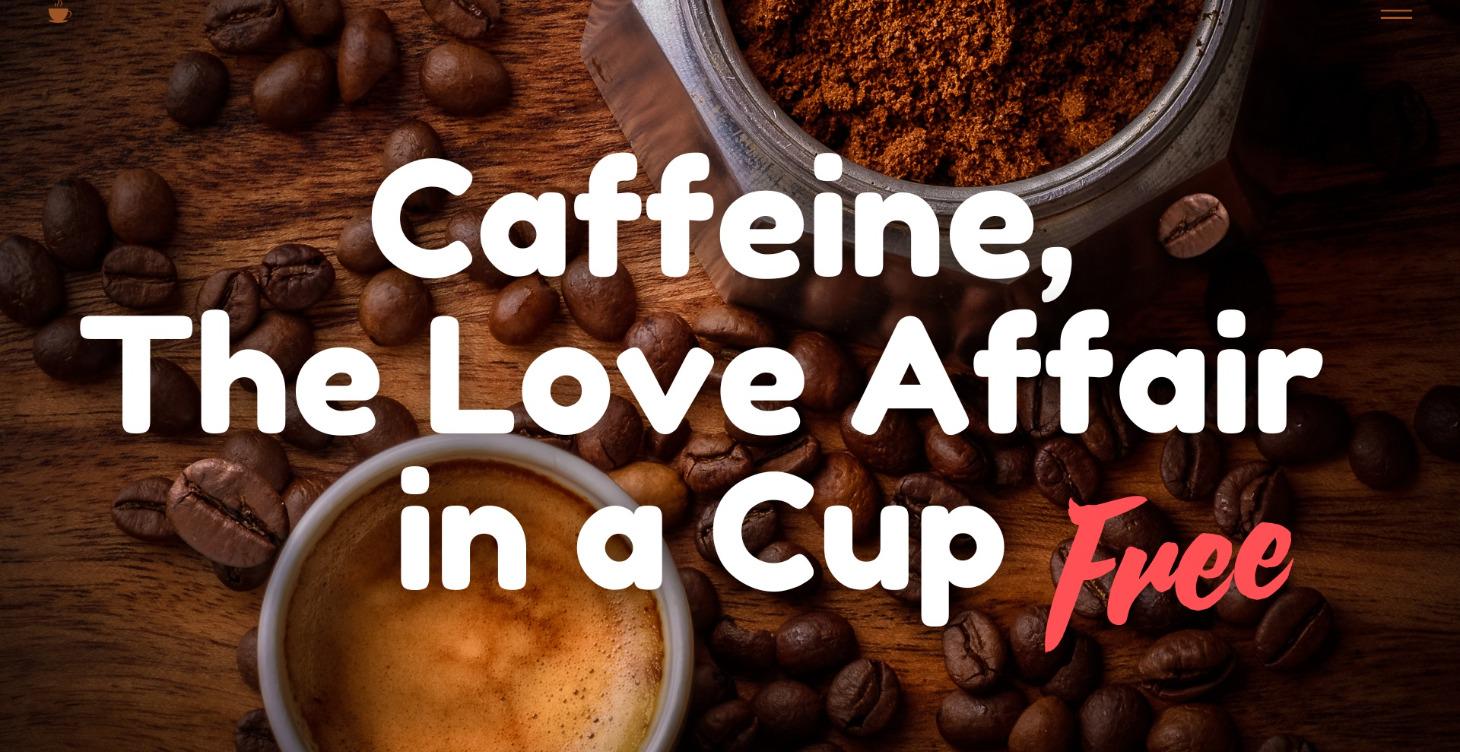 Caffeine – The Love Affair in a Cup ☕❤️ Free