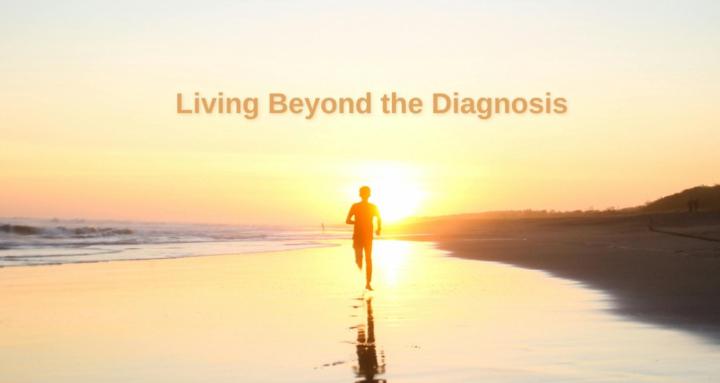 Living Beyond the Diagnosis