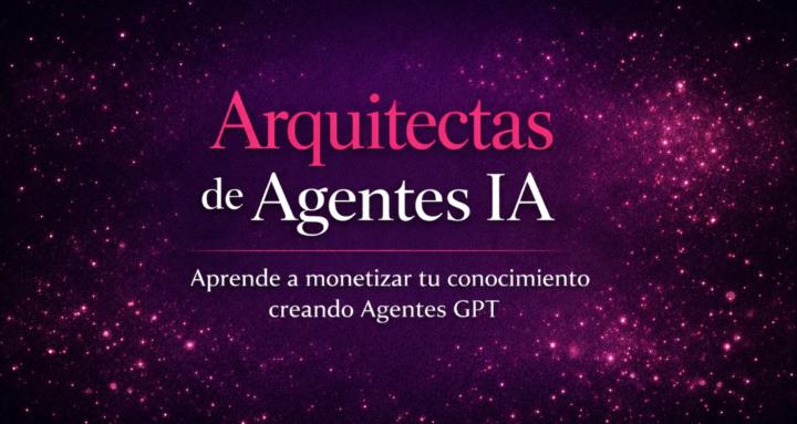 Arquitectas de Agentes de IA