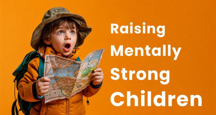 Raising Mentally Strong Kids