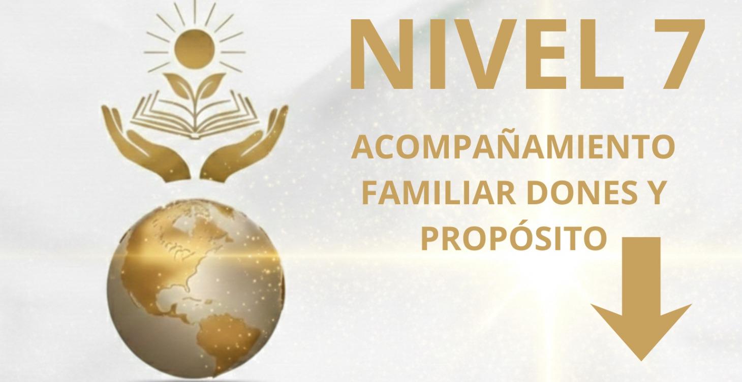 NIVEL 7 -ACOMPAÑAMIENTO PROPOSITO FAMILIAR