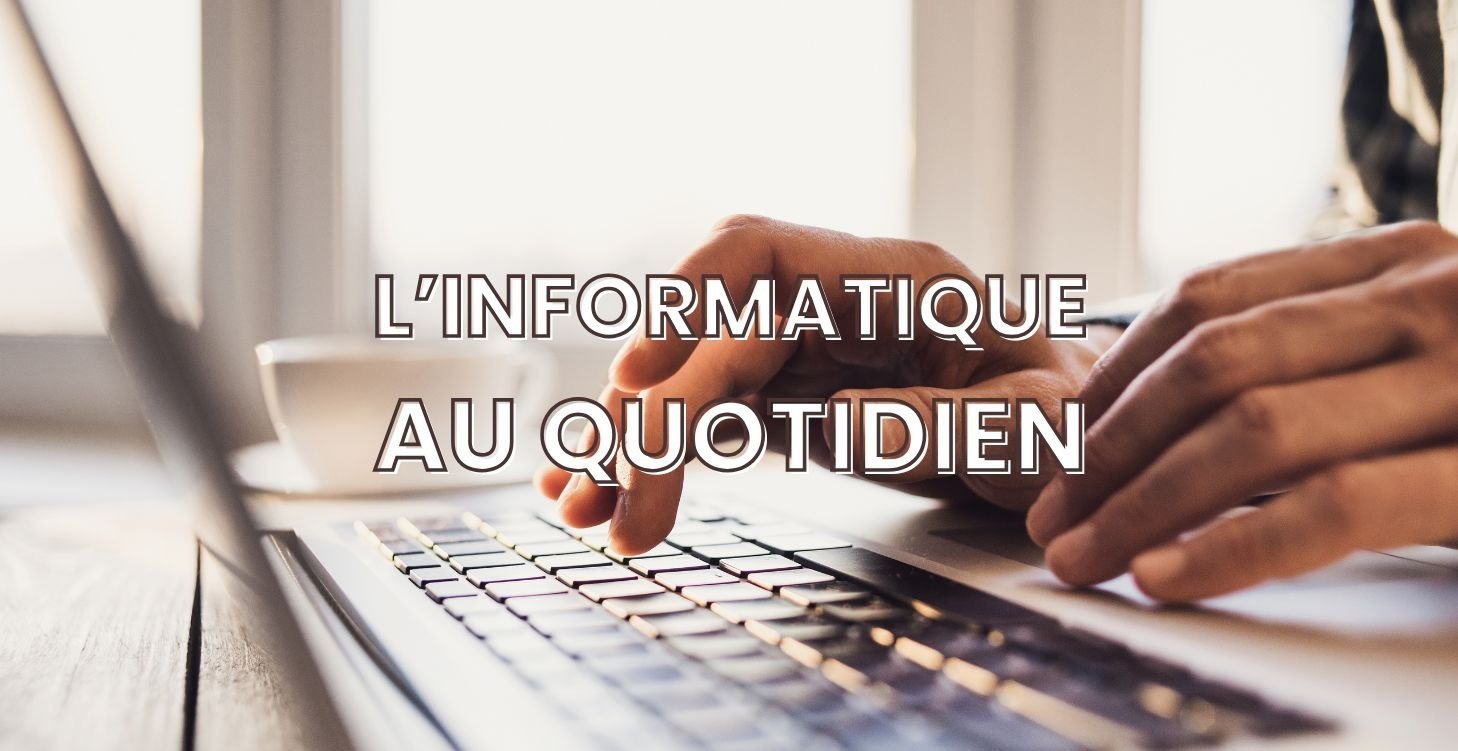 L’informatique au quotidien