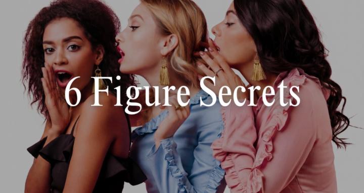 6 Figure Secrets
