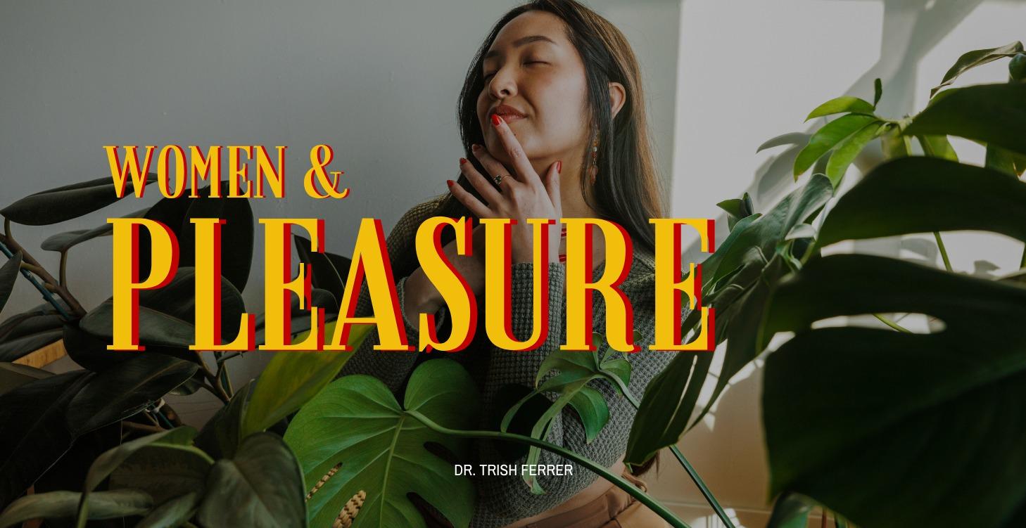Women & Pleasure