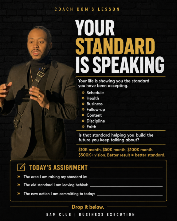 COACH DOM’S LESSON: YOUR STANDARD IS SPEAKING