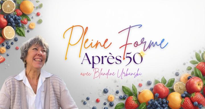 Pleine Forme après 50