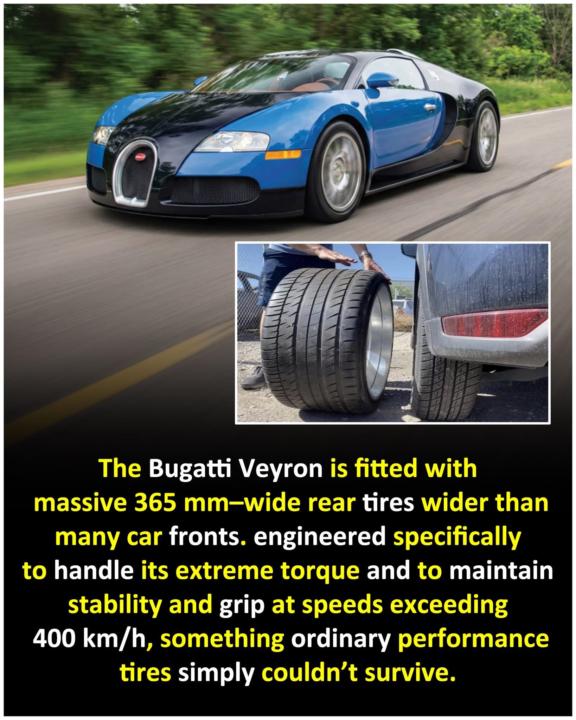 The Veyrons front tyres are wider than most cars rear tyres