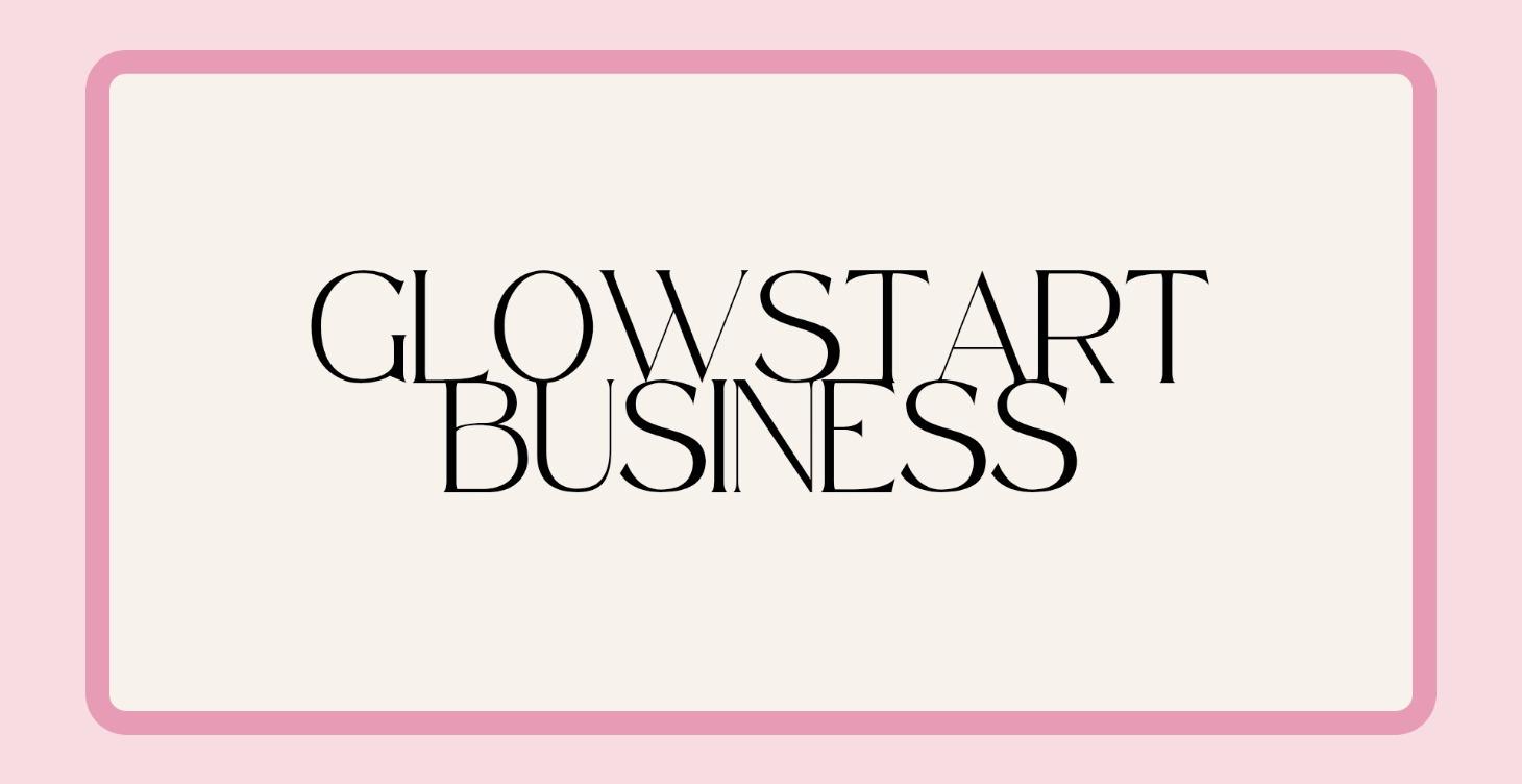 GlowStart Business 💸💖
