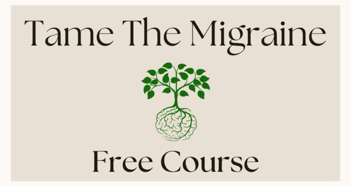 Tame The Migraine Free Course