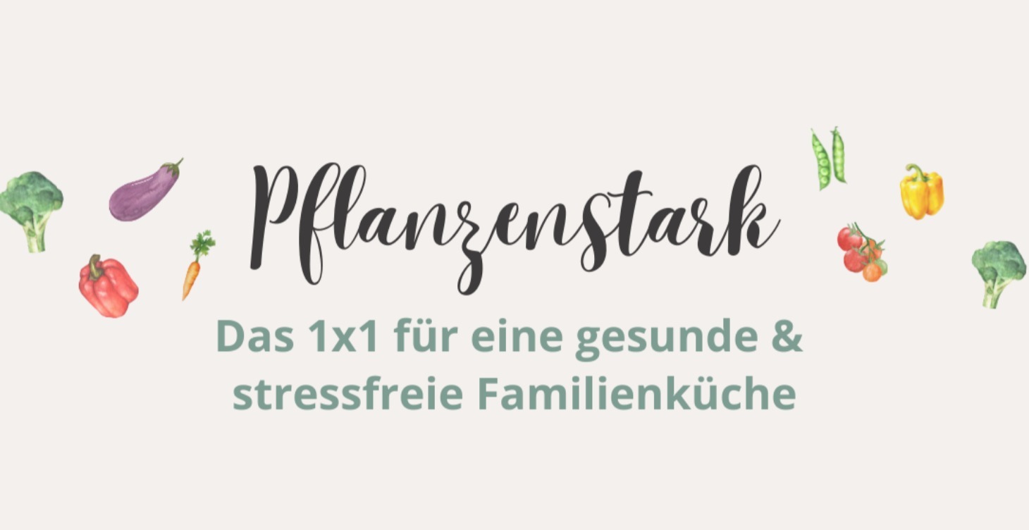 Pflanzenstark-gesunde & stressfreie Familienküche