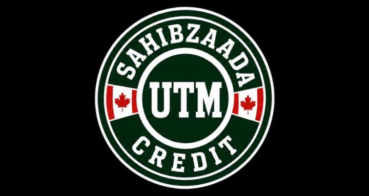 SAHIBZAADA UTM CREDIT 🇨🇦