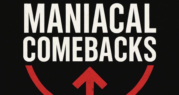 Maniacal Comebacks