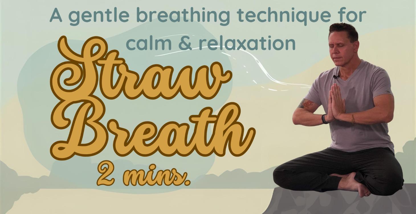 Straw Breath for Overwhelm (2 minutes)