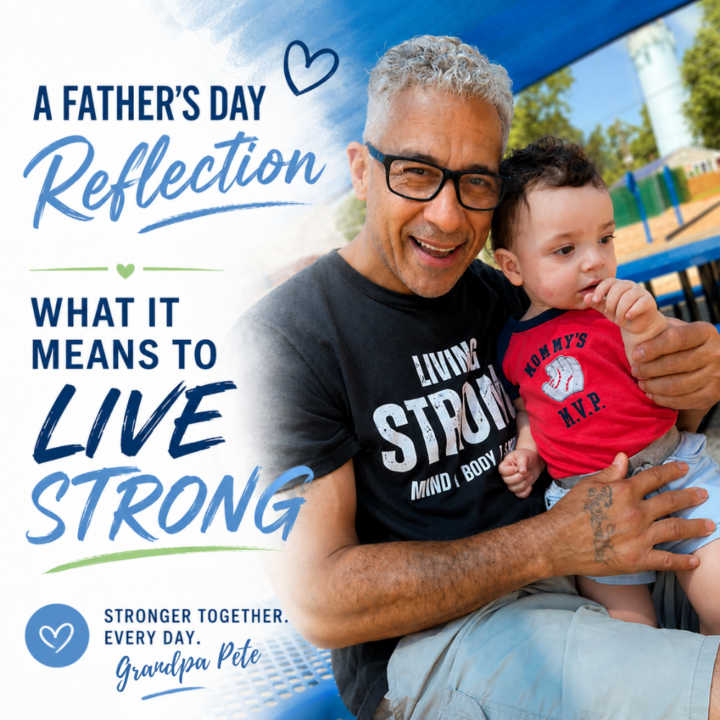 A Father's Day Reflection: What It Means to Live Strong