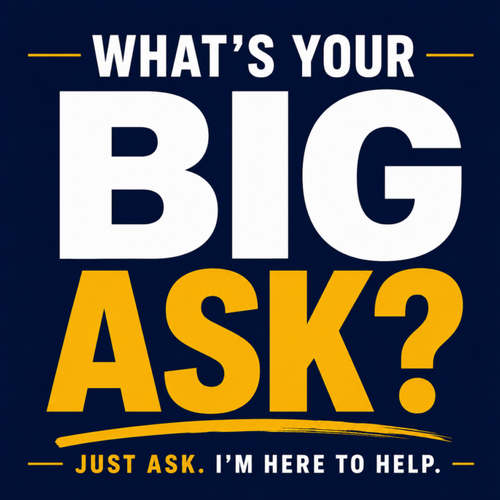 🥋 WHAT'S YOUR BIG ASK?