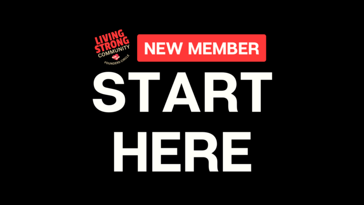 NEW MEMBERS: Start here, Living Strong Warrior.👇